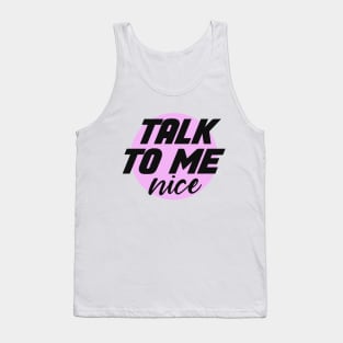 talk to me nice Tank Top